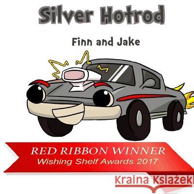 Silver Hotrod: A Cool Car Gets A Helping Hand Ronan, Finn 9781534710160 Createspace Independent Publishing Platform
