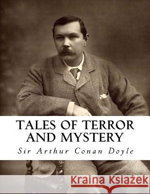 Tales of Terror and Mystery Sir Arthur Conan Doyle 9781534710733 Createspace Independent Publishing Platform