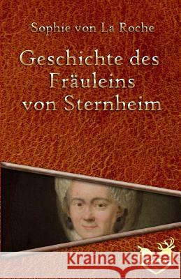 Geschichte des Fräuleins von Sternheim Roche, Sophie Von La 9781534710801