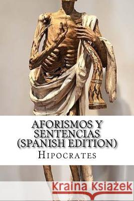 Aforismos Y Sentencias Hipocrates 9781534713673 Createspace Independent Publishing Platform