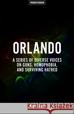 Orlando: A Series Of Diverse Voices On Guns, Homophobia, And Surviving Hatred Geers, Jacob 9781534713697