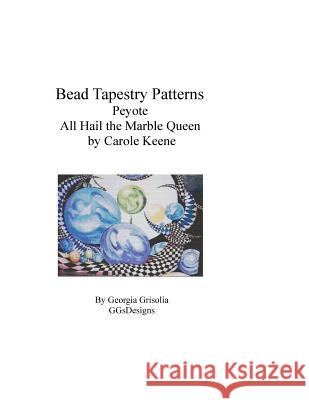 Bead Tapestry Patterns Peyote All Hail the Marble Queen by Carole Keene Georgia Grisolia 9781534713895 Createspace Independent Publishing Platform