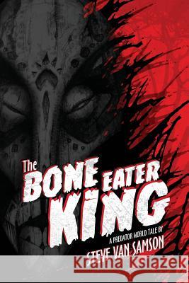 The Bone Eater King Steve Va 9781534713987 Createspace Independent Publishing Platform