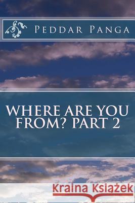 Where are You From? Part 2 Panga, Peddar y. 9781534714649 Createspace Independent Publishing Platform