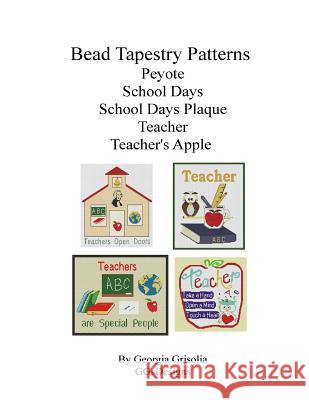 Bead Tapestry Patterns Peyote school days school days plaque teacher teacher's apple Grisolia, Georgia 9781534715523 Createspace Independent Publishing Platform