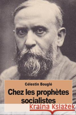 Chez les prophètes socialistes Bougle, Celestin 9781534715554