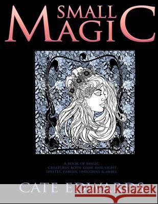 Small Magic: An Adult Coloring Adventure Cate Edwards 9781534715929 Createspace Independent Publishing Platform