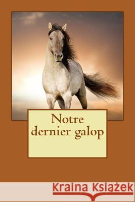 Notre Dernier Galop Sarah-Lyne Ishikawa 9781534716582 Createspace Independent Publishing Platform