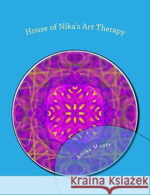 House of Nika's Art Therapy: colour yourself calm Moore, A. C. B. 9781534717138 Createspace Independent Publishing Platform