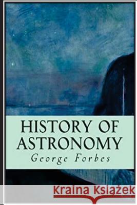 History of Astronomy George Forbes 9781534718616 Createspace Independent Publishing Platform
