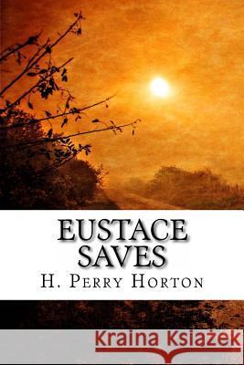 Eustace Saves H. Perry Horton 9781534718777 Createspace Independent Publishing Platform