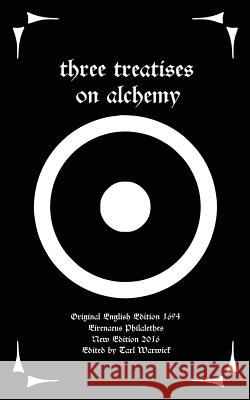 Three Treatises On Alchemy Warwick, Tarl 9781534719361 Createspace Independent Publishing Platform