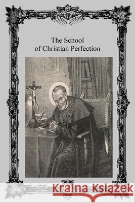 The School of Christian Perfection St Alphonsus Ligouri Brother Hermenegil 9781534720541