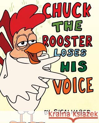 Chuck The Rooster Loses His Voice Haber, Sigal 9781534720626 Createspace Independent Publishing Platform