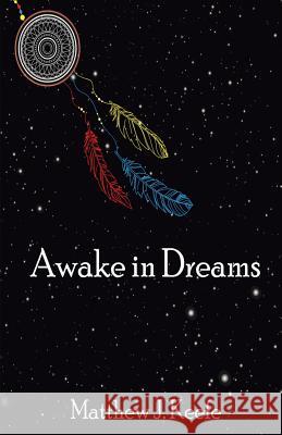 Awake In Dreams Keefe, Matthew J. 9781534721036 Createspace Independent Publishing Platform