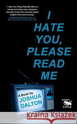 I Hate You, Please Read Me: A Book Joshua Dalton 9781534721357 Createspace Independent Publishing Platform