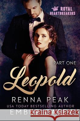 Leopold: Part One: Royal Heartbreakers Ember Casey Renna Peak 9781534721975 Createspace Independent Publishing Platform