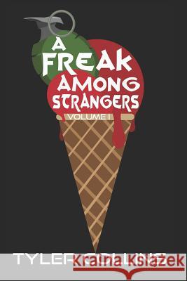 A Freak Among Strangers Tyler Collins 9781534723986 Createspace Independent Publishing Platform