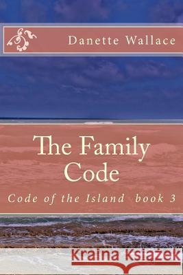 The Family Code Danette R. Wallace Rebecca Lacey 9781534724358 Createspace Independent Publishing Platform