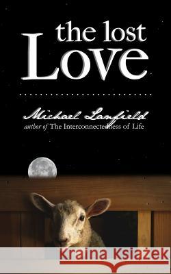 The Lost Love Michael Lanfield 9781534724600 Createspace Independent Publishing Platform