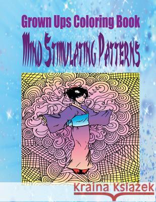 Grown Ups Coloring Book Mind Stimulating Patterns Mandalas Dennis Johnson 9781534725294 Createspace Independent Publishing Platform