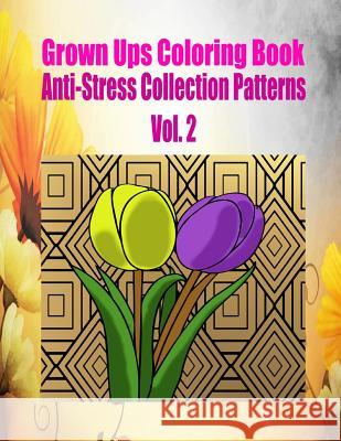 Grown Ups Coloring Book Anti-Stress Collection Patterns Vol. 2 Marie Duke 9781534725553 Createspace Independent Publishing Platform