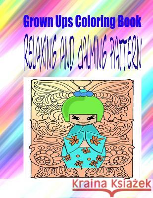 Grown Ups Coloring Book Relaxing and Calming Pattern Ronald Hudson 9781534726147 Createspace Independent Publishing Platform