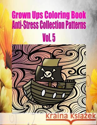 Grown Ups Coloring Book Anti-Stress Collection Patterns Vol. 5 Mandalas Marie Duke 9781534727168 Createspace Independent Publishing Platform