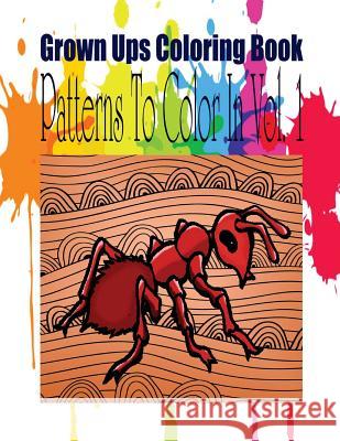 Grown Ups Coloring Book Patterns To Color In Vol. 1 Taylor, Sara 9781534727533 Createspace Independent Publishing Platform