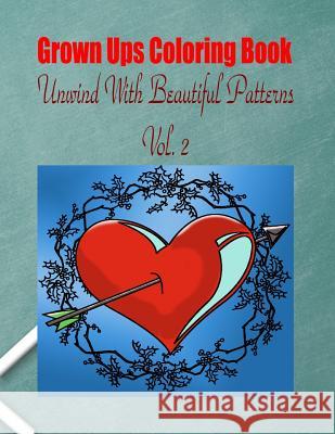 Grown Ups Coloring Book Unwind With Beautiful Patterns Vol. 2 Mandalas Little, Debra 9781534728264 Createspace Independent Publishing Platform