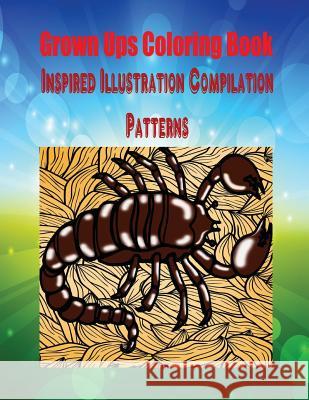 Grown Ups Coloring Book Inspired Illustration Compilation Patterns Jovita Valentin 9781534728530 Createspace Independent Publishing Platform