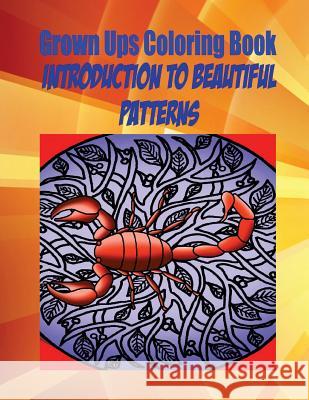 Grown Ups Coloring Book Introduction To Beautiful Patterns Cox, Anna 9781534728684 Createspace Independent Publishing Platform