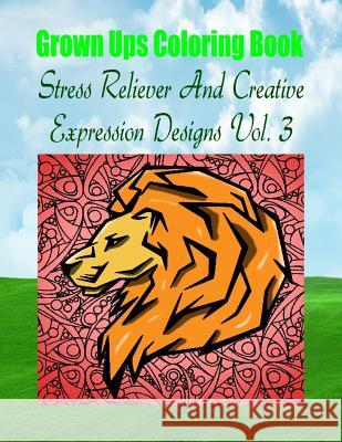 Grown Ups Coloring Book Stress Reliever And Creative Expression Designs Vol. 3 Mandalas Williams, Anna 9781534729001 Createspace Independent Publishing Platform