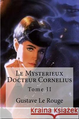 Le Mysterieux Docteur Cornelius: Tome II Gustave L Hollybooks 9781534729445 Createspace Independent Publishing Platform