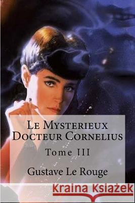 Le Mysterieux Docteur Cornelius: Tome III Gustave L Hollybooks 9781534729797 Createspace Independent Publishing Platform