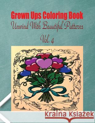 Grown Ups Coloring Book Unwind With Beautiful Patterns Vol. 4 Mandalas Little, Debra 9781534729889 Createspace Independent Publishing Platform