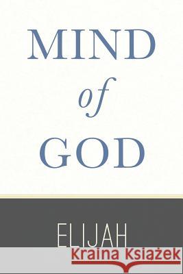 Mind of God Elijah 9781534730069