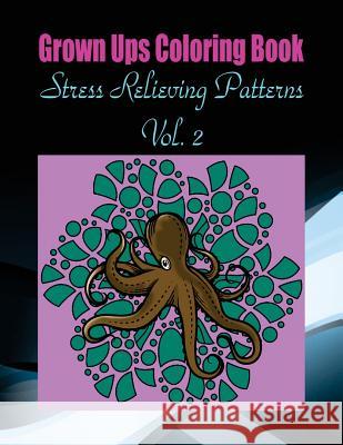 Grown Ups Coloring Book Stress Relieving Patterns Vol. 2 Mandalas Nancy Hodges 9781534730809 Createspace Independent Publishing Platform