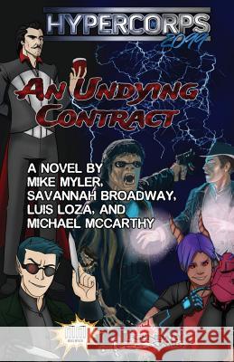Hypercorps 2099: An Undying Contract Mike Myler Savannah Broadway Luis Loza 9781534732162 Createspace Independent Publishing Platform