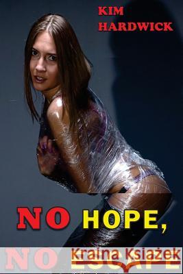 No Hope, No Escape Kim Hardwick 9781534732506