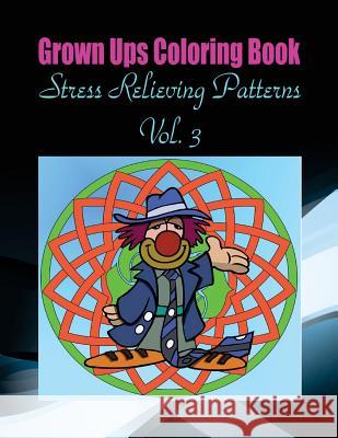 Grown Ups Coloring Book Stress Relieving Patterns Vol. 3 Mandalas Nancy Hodges 9781534733503 Createspace Independent Publishing Platform