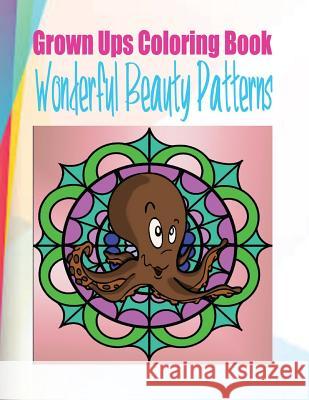 Grown Ups Coloring Book Wonderful Beauty Patterns Mandalas Robert Rosenberger 9781534733657 Createspace Independent Publishing Platform