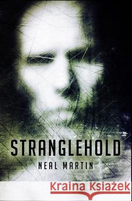 Stranglehold Neal Martin 9781534733909 Createspace Independent Publishing Platform