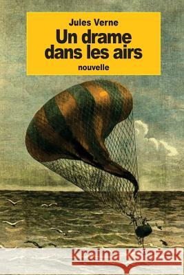 Un drame dans les airs Verne, Jules 9781534734166 Createspace Independent Publishing Platform