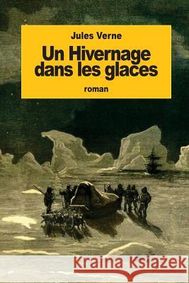 Un Hivernage dans les glaces Verne, Jules 9781534734227 Createspace Independent Publishing Platform