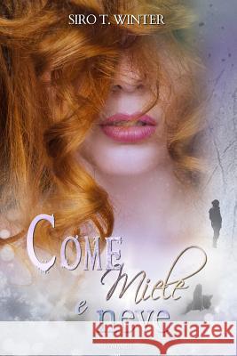 Come miele e neve Winter, Siro T. 9781534735231 Createspace Independent Publishing Platform