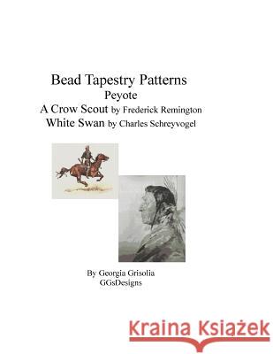 bead tapestry patterns peyote a crow scout by frederick remington white swan by charles schreyvogel Grisolia, Georgia 9781534735620 Createspace Independent Publishing Platform
