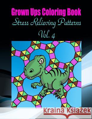Grown Ups Coloring Book Stress Relieving Patterns Vol. 4 Mandalas Nancy Hodges 9781534735927 Createspace Independent Publishing Platform