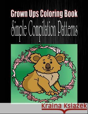 Grown Ups Coloring Book Simple Compilation Patterns Mandalas Izola Fritz 9781534736474 Createspace Independent Publishing Platform