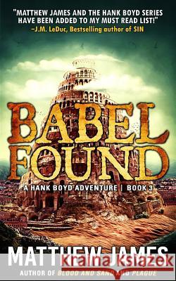 Babel Found (A Hank Boyd Adventure Book 3) James, Matthew 9781534737174